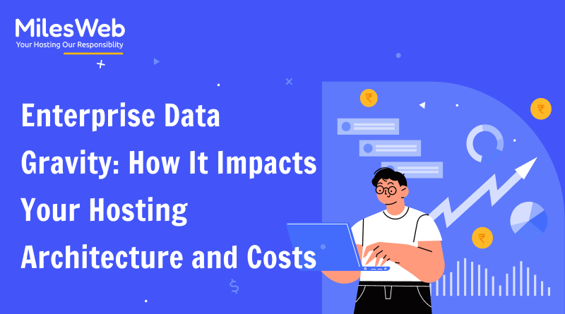 Enterprise Data Gravity_ How It Impacts Your Hosting Architecture and Costs