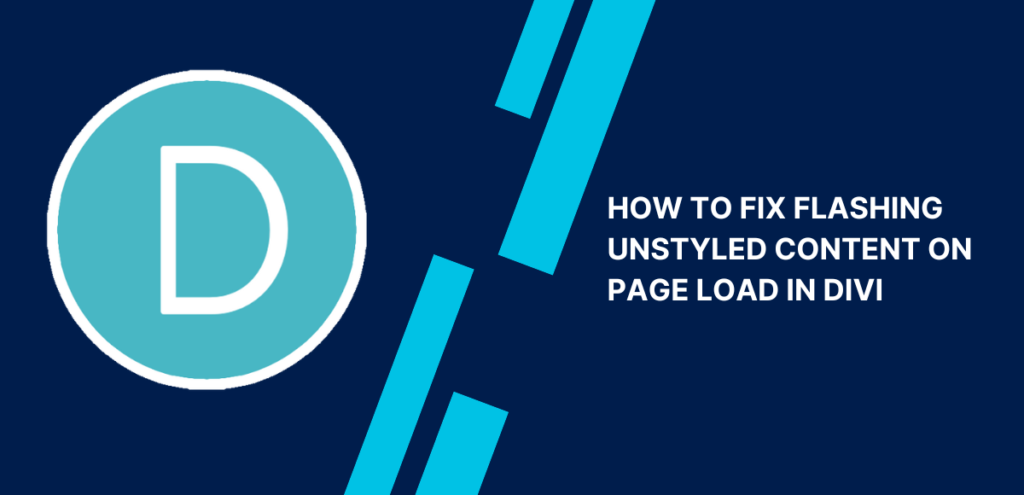 How To Fix Flashing Unstyled Content On Page Load in DIVI