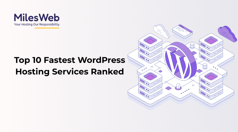 Top 10 Fastest WordPress Hosting Services Ranked