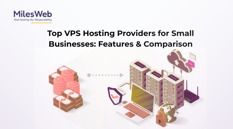 Top VPS Hosting Providers for Small Businesses Features & Comparison